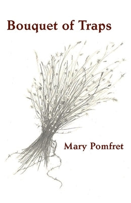 Bouquet of Traps by Pomfret, Mary