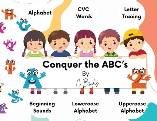 Conquer The ABCs by Brutus, C.