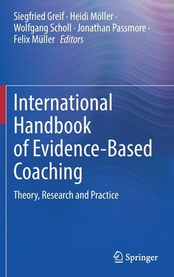 International Handbook of Evidence-Based Coaching: Theory, Research and Practice by Greif, Siegfried