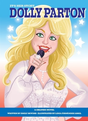 It's Her Story Dolly Parton a Graphic Novel: A Graphic Novel by Skwish, Emily