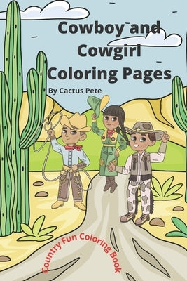 Cowboy and Cowgirl Coloring Pages: Country Fun Coloring Book by Pete, Cactus