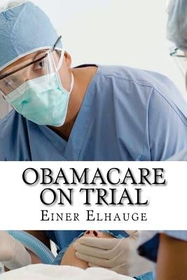 Obamacare on Trial by Elhauge, Einer Richard