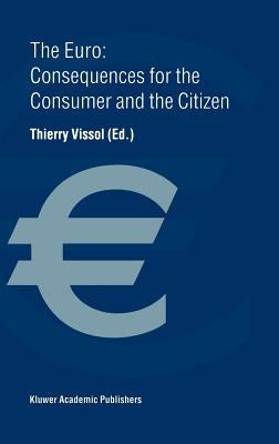 The Euro: Consequences for the Consumer and the Citizen by Vissol, Thierry