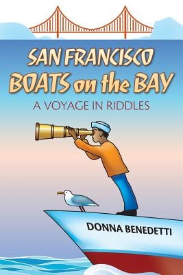San Francisco Boats on the Bay: A Voyage in Riddles by Thornton, Jeremy