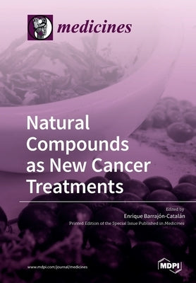 Natural Compounds as New Cancer Treatments by Barrajon, Enrique