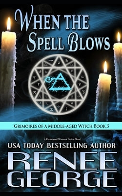 When the Spell Blows: A Paranormal Women's Fiction Novel by George, Renee