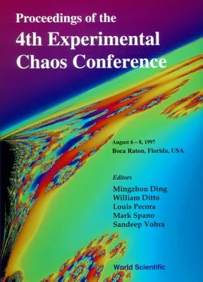 Proceedings of the 4th Experimental Chaos Conference by Ditto, William L.
