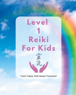 Level 1 Reiki for Kids by Talbott, Tracie