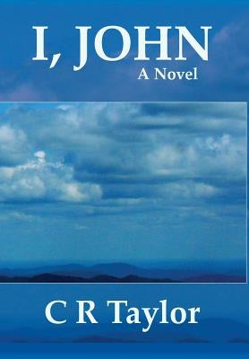 I, John by Taylor, C. R.