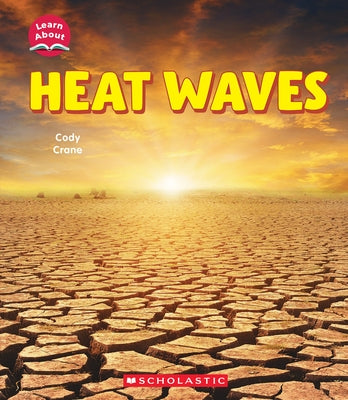 Heat Waves (Learn About: Wild Weather) by Crane, Cody
