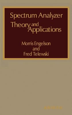 Spectrum Analyzer Theory and Applications by Engelson, Morris