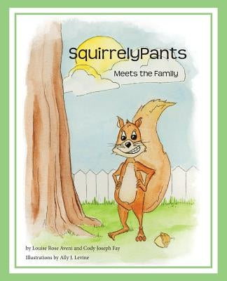 SquirrelyPants Meets the Family by Aveni, Louise Rose