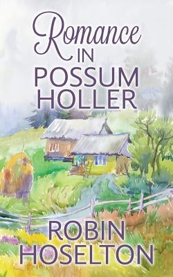 Romance in Possum Holler by Hoselton, Robin