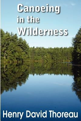 Canoeing in the Wilderness by Thoreau, Henry David