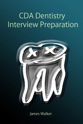 CDA Dentistry Interview Preparation by Wang, David
