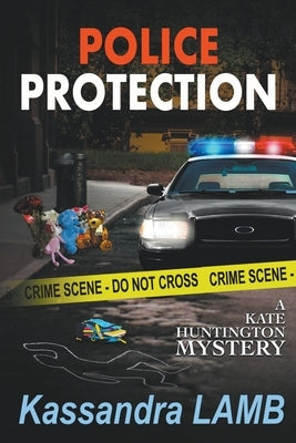 Police Protection, A Kate Huntington Mystery by Lamb, Kassandra