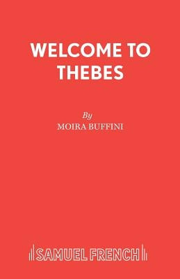 Welcome to Thebes by Buffini, Moira