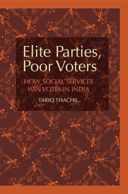 Elite Parties, Poor Voters by Thachil, Tariq