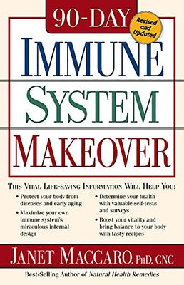 90 Day Immune System Revised: This Vital Life-Saving Information Will Help You: - Protect Your Body from Diseases and Early Aging - Maximize Your Ow by Maccaro, Janet