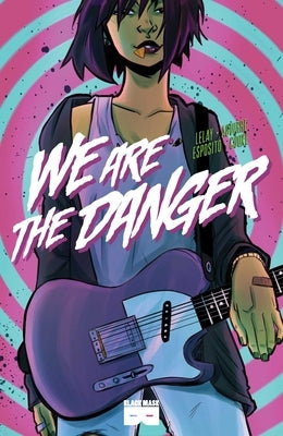 We Are the Danger by Lelay, Fabian