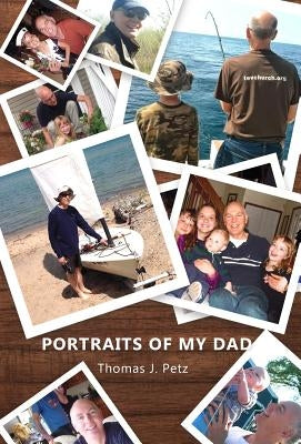 Portraits of My Dad by Petz, Thomas J.