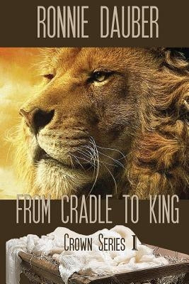 From Cradle to King by Dauber, Ronnie