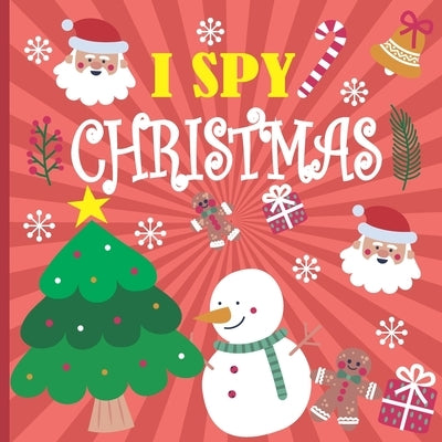 I Spy Christmas: A Fun Book For 3-5 Year Old About Winter & Christmas Great Gift For Preschoolers & Kids & Kindergarten by Oliver, Tammy