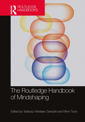 The Routledge Handbook of Mindshaping by Zawidzki, Tadeusz Wieslaw
