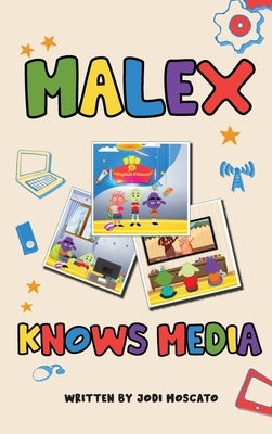 Malex Knows Media by Moscato, Jodi