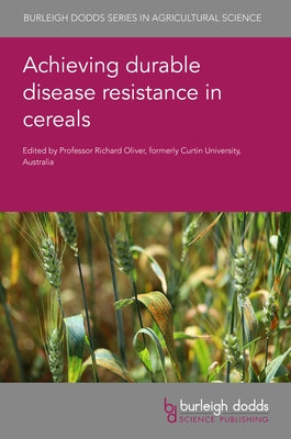 Achieving Durable Disease Resistance in Cereals by Oliver, Richard