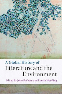 A Global History of Literature and the Environment by Parham, John