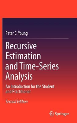 Recursive Estimation and Time-Series Analysis: An Introduction for the Student and Practitioner by Young, Peter C.