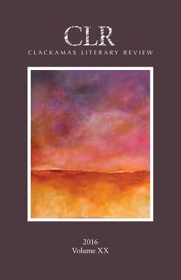 Clackamas Literary Review XX by Warren, Matt