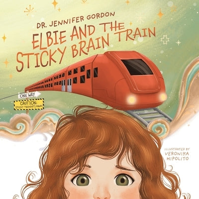 Elbie and the Sticky Brain Train by Gordon, Jennifer