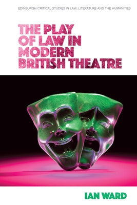 The Play of Law in Modern British Theatre by Ward, Ian