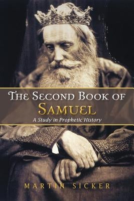 The Second Book of Samuel: A Study in Prophetic History by Sicker, Martin