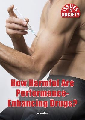 How Harmful Are Performance-Enhancing Drugs? by Allen, John