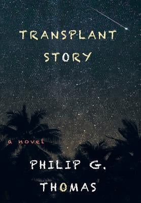 Transplant Story by Thomas, Philip G.