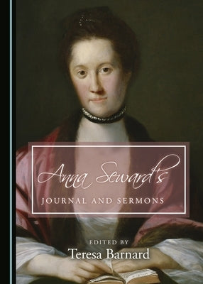 Anna Seward's Journal and Sermons by Barnard, Teresa