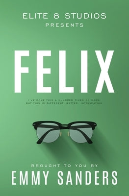 Felix (Elite 8 Studios Book 6): Alternate Cover by Sanders, Emmy