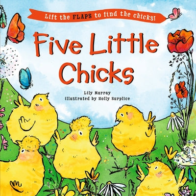 Five Little Chicks: (An Interactive Board Book with Farmyard Surprises, Joy, and Discovery for Babies, Toddlers, and Preschoolers) by Murray, Lily