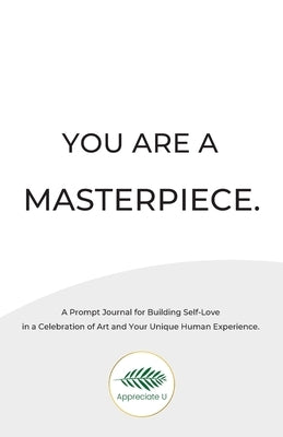 You Are A Masterpiece by Appreciate U
