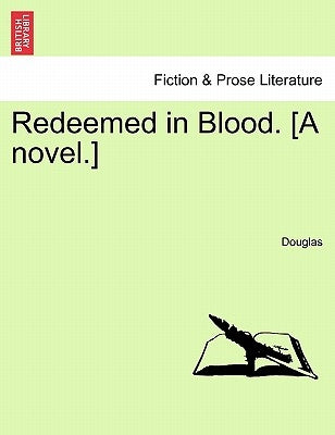 Redeemed in Blood. [A Novel.] by Douglas