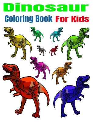 Dinosaur Coloring Book For Kids: Dinosaur Coloring Book For Kids 50 Pages by Inc, Don Francisco