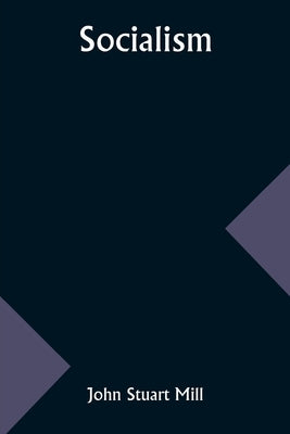 Socialism by Mill, John Stuart