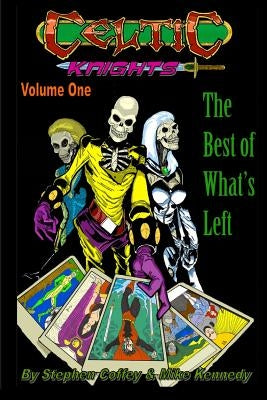 Celtic Knights Volume 1: The Best of What's Left by Kennedy, Mike
