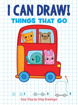 I Can Draw! Things That Go: Easy Step-By-Step Drawings by Dover Publications