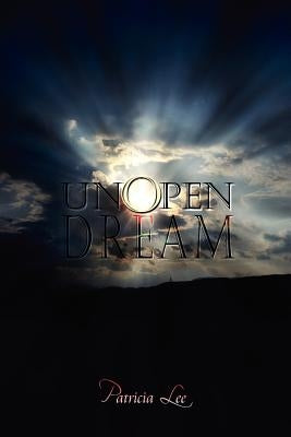 Unopen Dream by Lee, Patricia