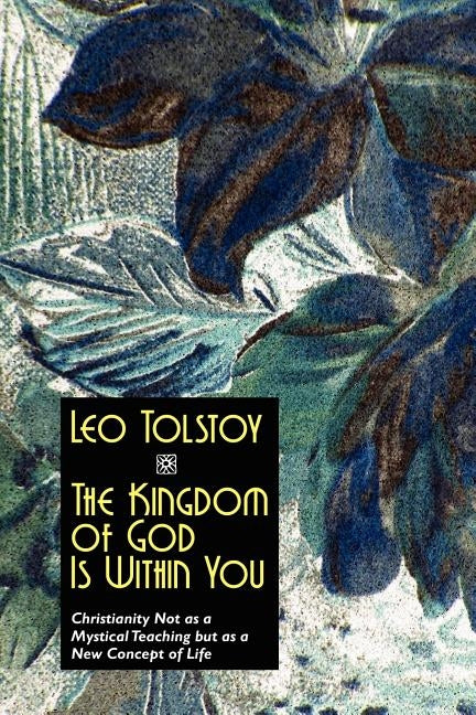 The Kingdom of God Is Within You by Tolstoy, Leo Nikolayevich