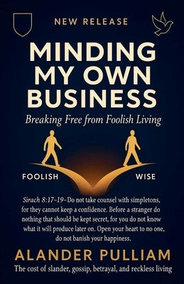 Minding Your Own Business by Pulliam, Alander Lee, Jr.